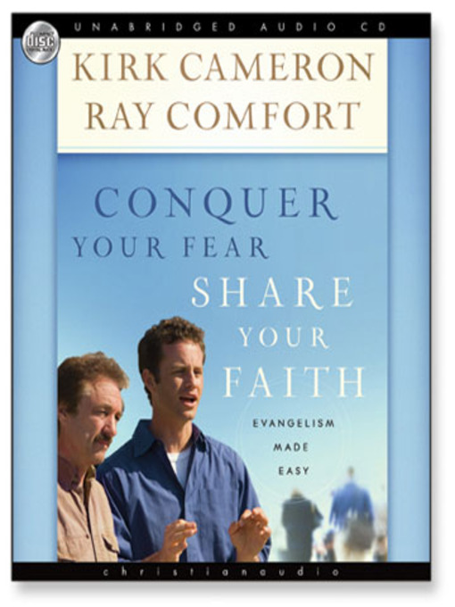 Title details for Conquer Your Fear, Share Your Faith by Kirk Cameron - Available